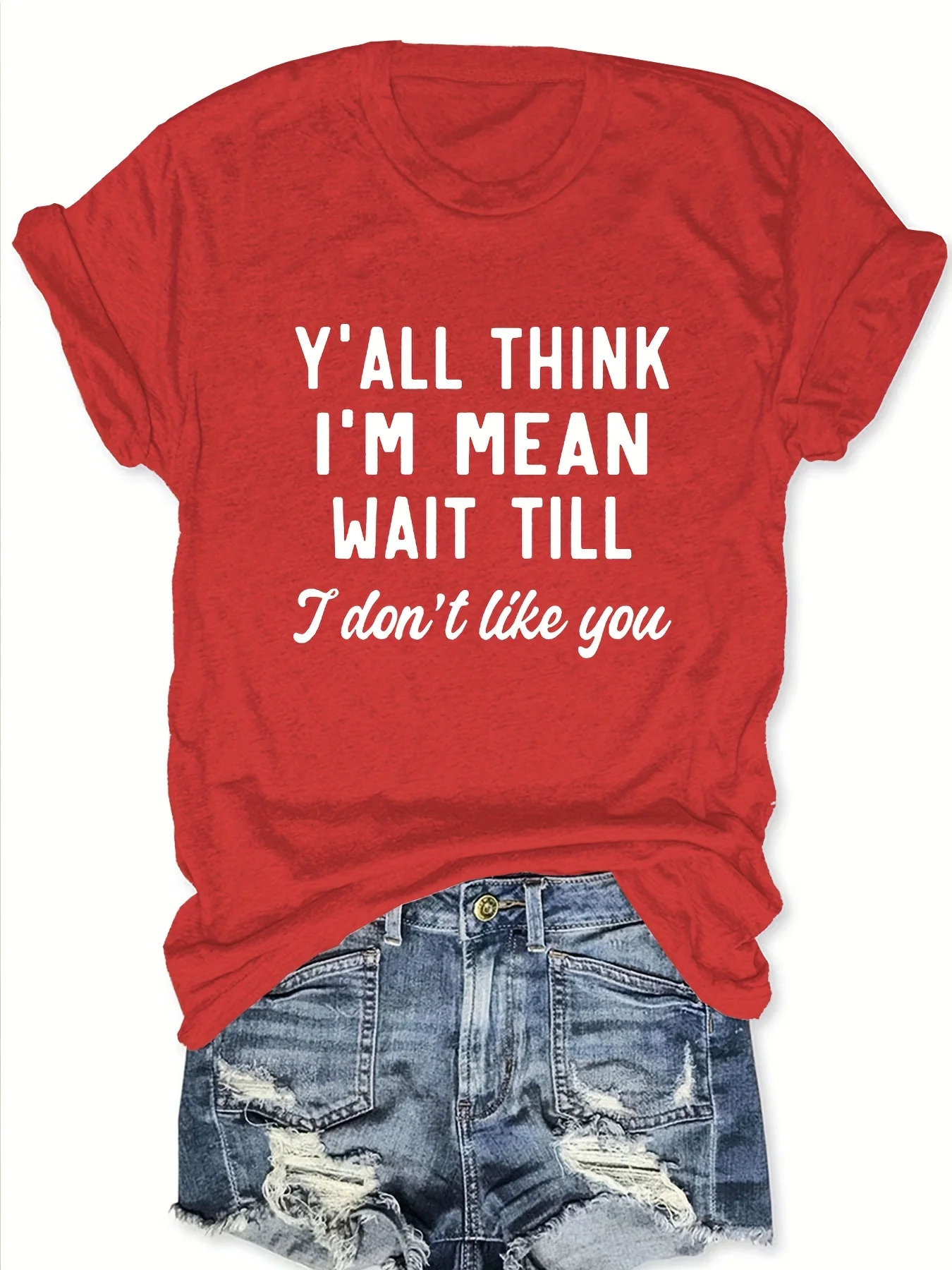 Y'all Think I'm Mean Wait Till I Don't Like You Women's Tee - Sassy Graphic, Casual Pink Top view 3