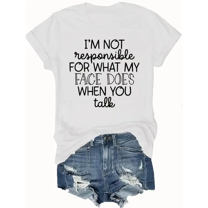 

Women's Funny Sarcastic Slogan T-shirt I'm Not Responsible For What My Face Does Short Sleeve Graphic Tee