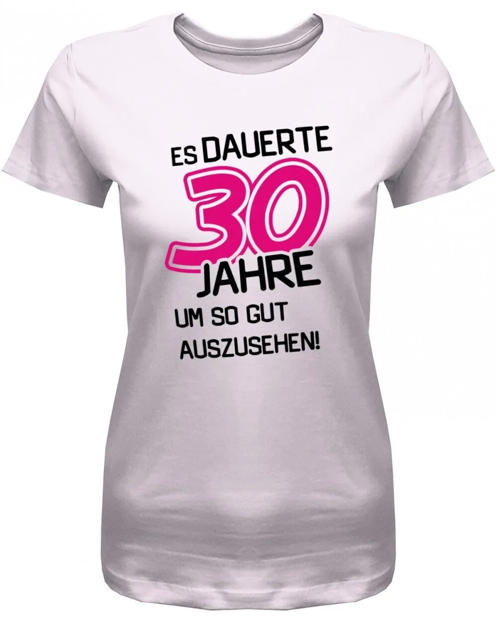 Geburtstag T Shirt 30 Jahre Es Dauerte Um So Gut Auszusehen Geschenkidee Zum Damen