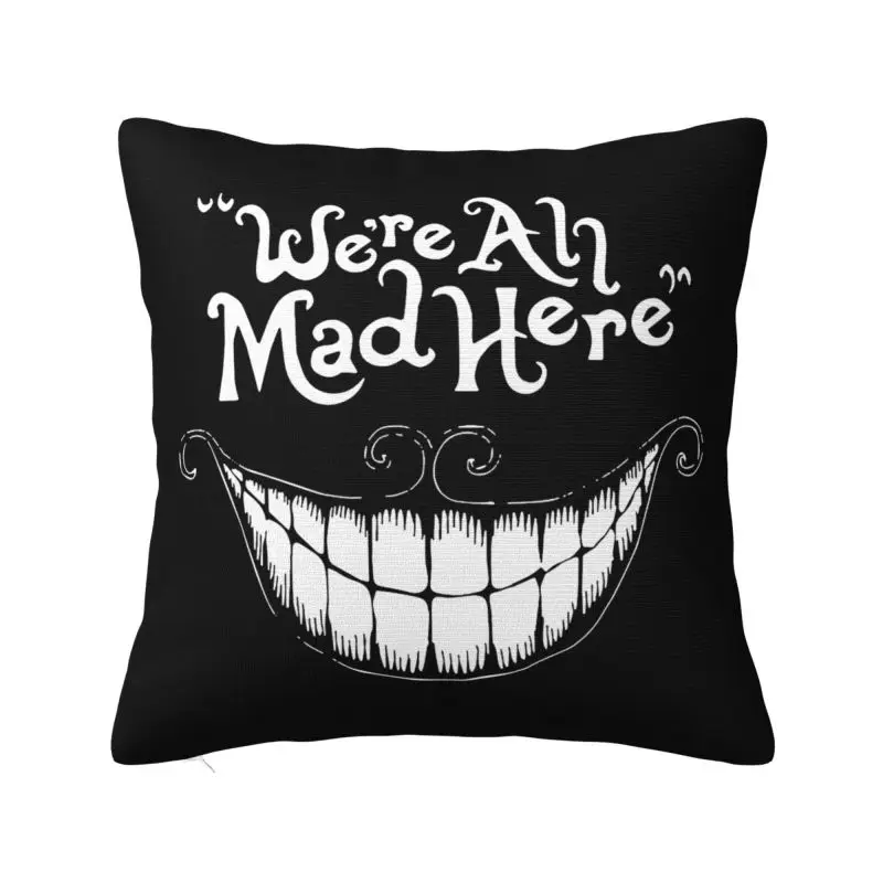 

We're All Mad Here Cheshires Cat Throw Pillow Covers Decoration Luxury Cushions Cover For Sofa Chair Square Polyester Pillowcase