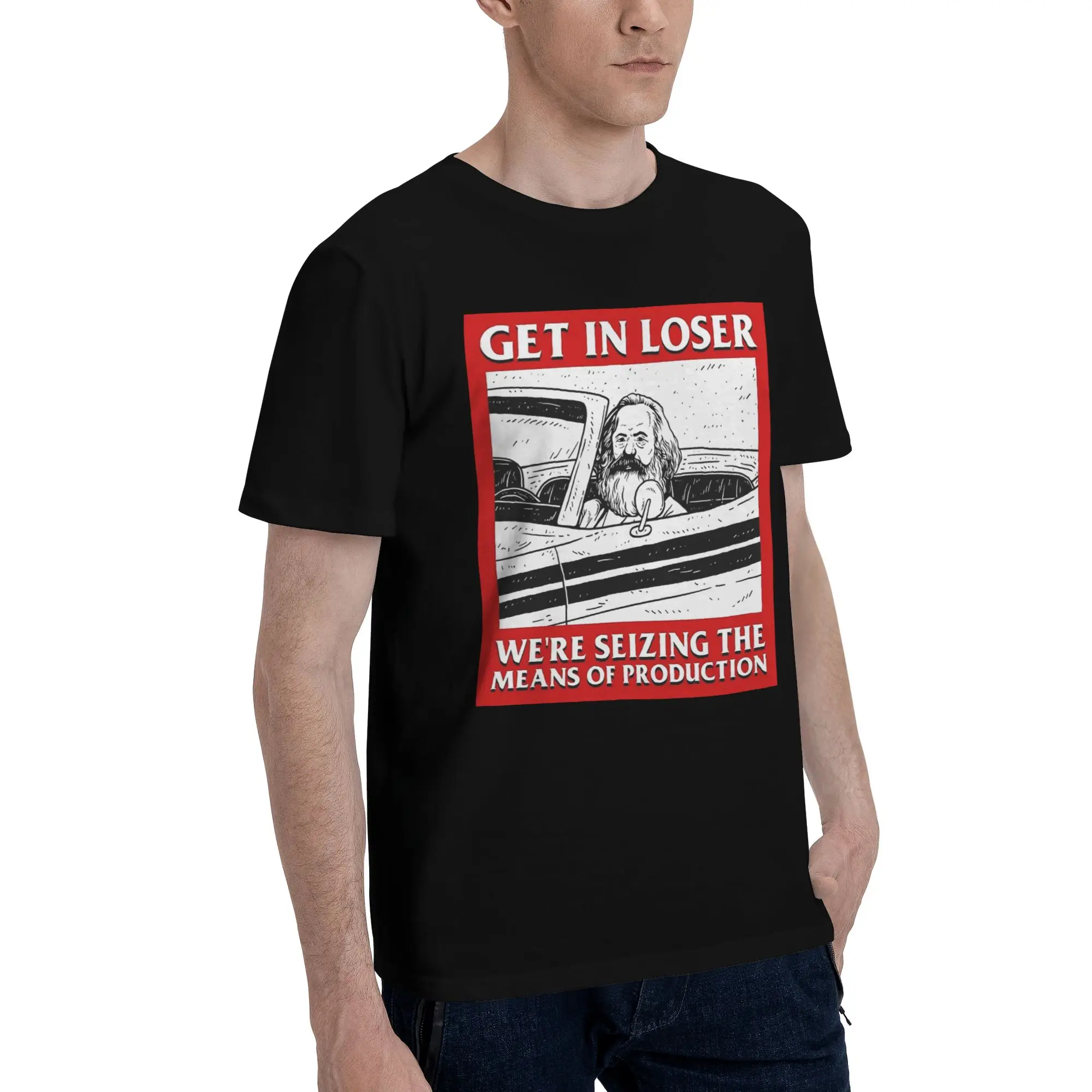 

Get In Loser We're Seizing The Means Of Production Men T-Shirt Plus Size T Shirts Men's O-Neck Cotton Tees Short Summer Male