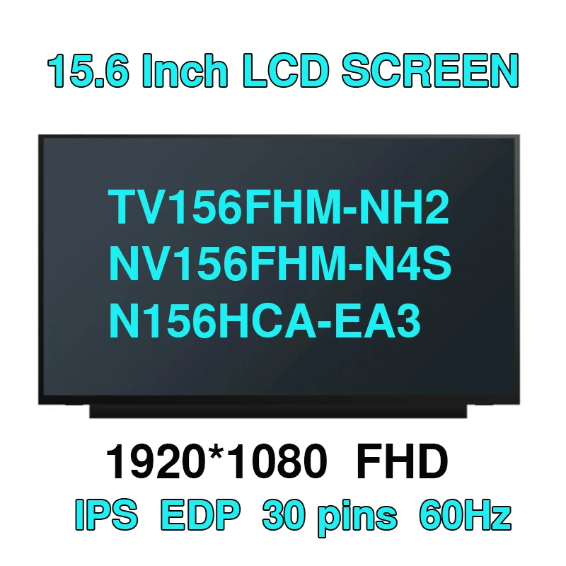 15.6 "IPS จอแสดงผล LCD N156HCA-EAB N156HCA-EA3 N156HCA-EBB Fit NV156FHM-N45 TV156FHM-NH2 NV156FHM-N4S แล็ปท็อปหน้าจอ 30Pin