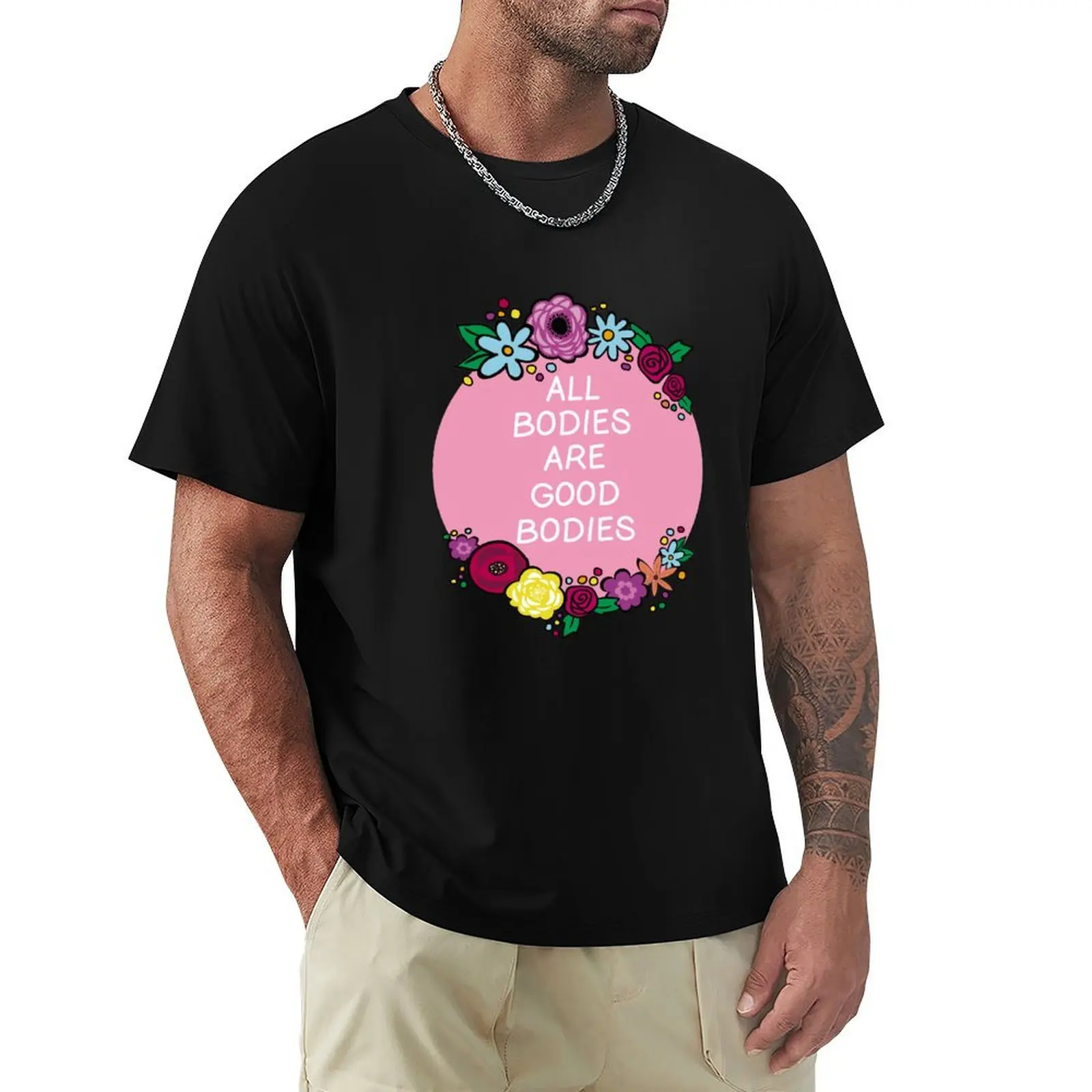 All Bodies Are Good Bodies T-Shirt Heavy Duty Casual Work Tee