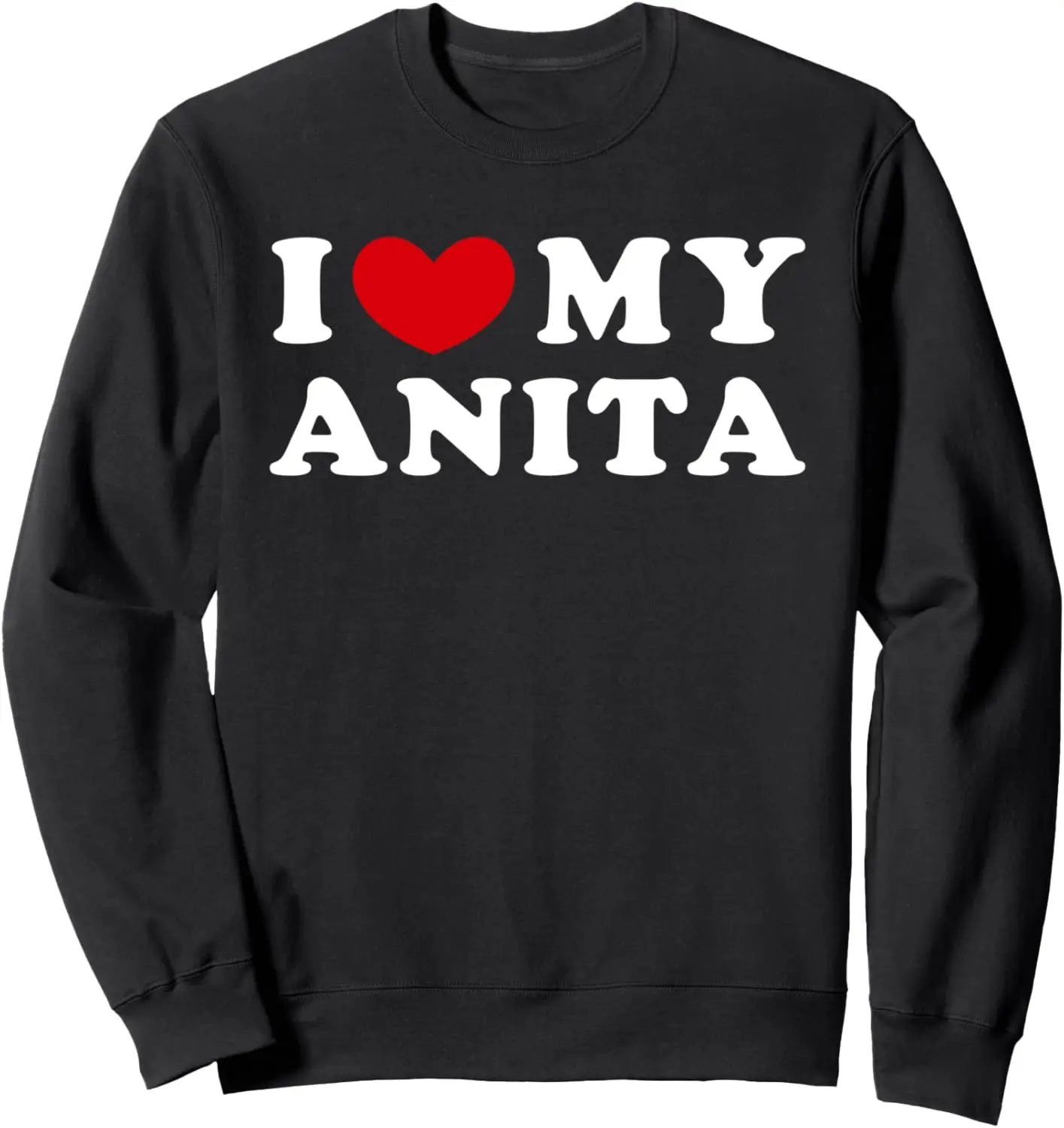 I Love My Anita, I Heart My Anita Sweatshirt