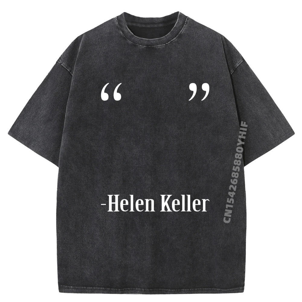 

Funny Quote Of Helen Keller Graphic Tee Cotton Band Tshirts Tops & Tees EU SIZE Casual Washed Shirt Mens T-shirt