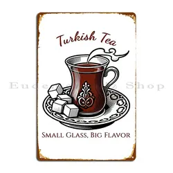 Turkish Tea Small Glass Big Flavor Metal Plaque Poster Pub Personalized Garage Decoration Designing Club Tin Sign Poster