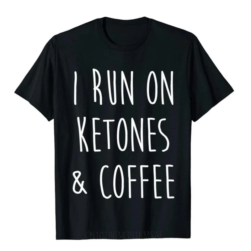 Funny Keto Shirt I Run On Ketones Coffee Ketosis Diet Gift Gift Anime T Shirt Coupons Cotton Mens T Shirts Harajuku Camisas