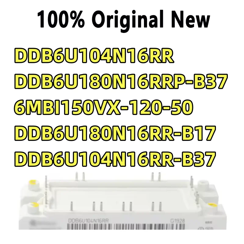 

100% протестировано DDB6U104N16RR DDB6U180N16RRP-B37 6MBI150VX-120-50 DDB6U180N16RR-B17 DDB6U104N16RR-B37
