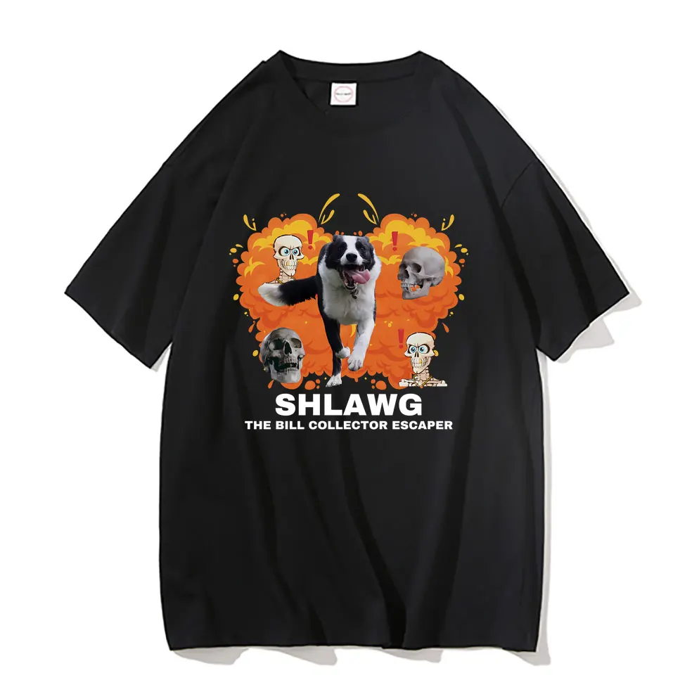 Funny Shlawg The Bill Collector Escaper Skull Puppy Graphic T-shirt Men Women Casual Oversized T Shirts Male 100% Cotton Tshirt