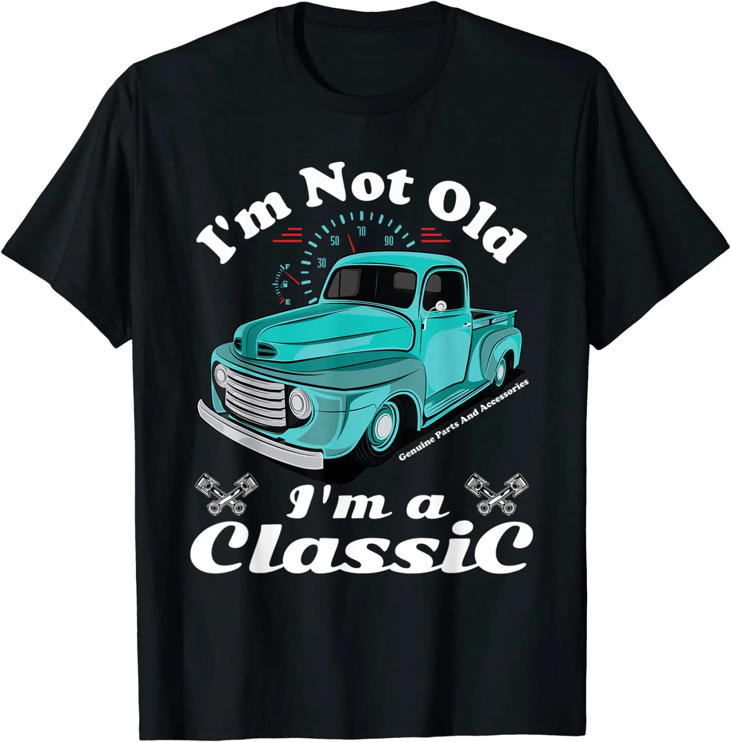 

I'm Not Old I'm A Classic Vintage Car Truck подарок на день рождения унисекс футболка S-5XL