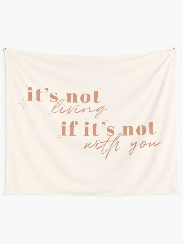 

It's Not Living (If It's Not With You) Tapestry Room Decore Aesthetic Wall Hanging Kawaii Room Decor Tapestry