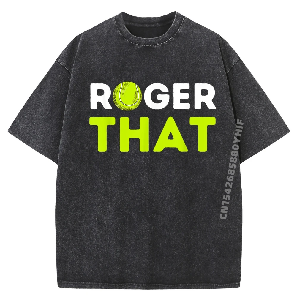 

Roger That Tennis Player Tennis Vintage T Shirt Men Fashionable And Trendy Graphic Tshirt Crazy Funny Washed Clothes