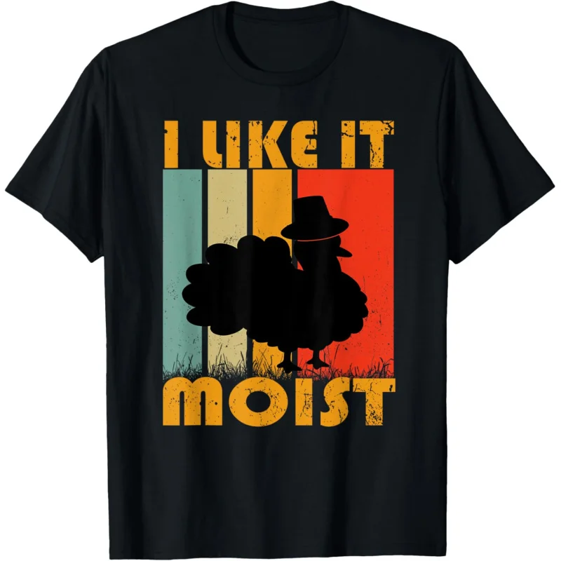 I Like It Moist Turkey Funny Thanksgiving Day T-Shirt