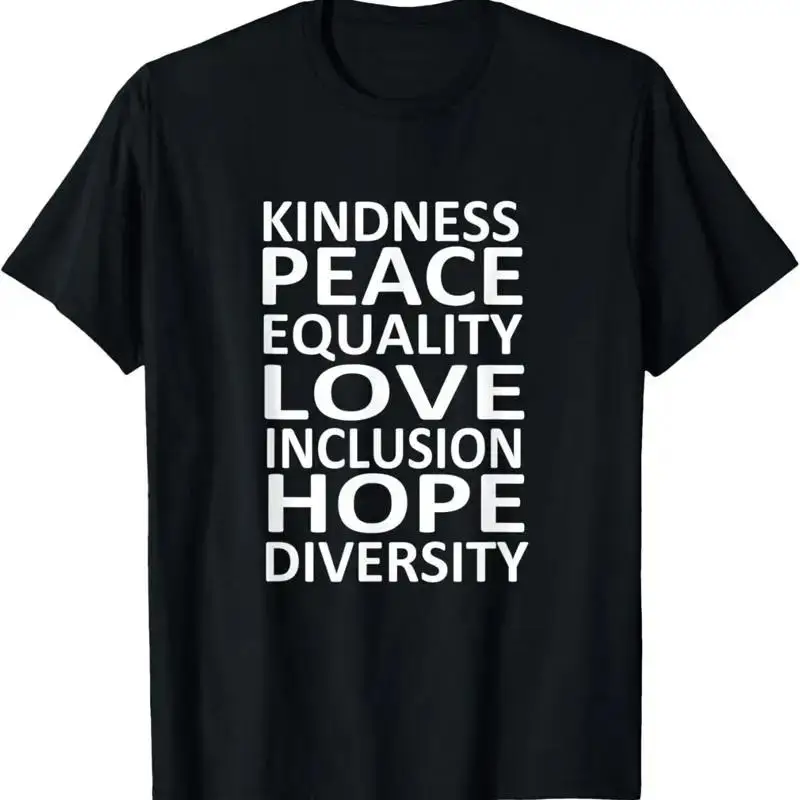 kindness peace equality love inclusion hope diversity T Shirt