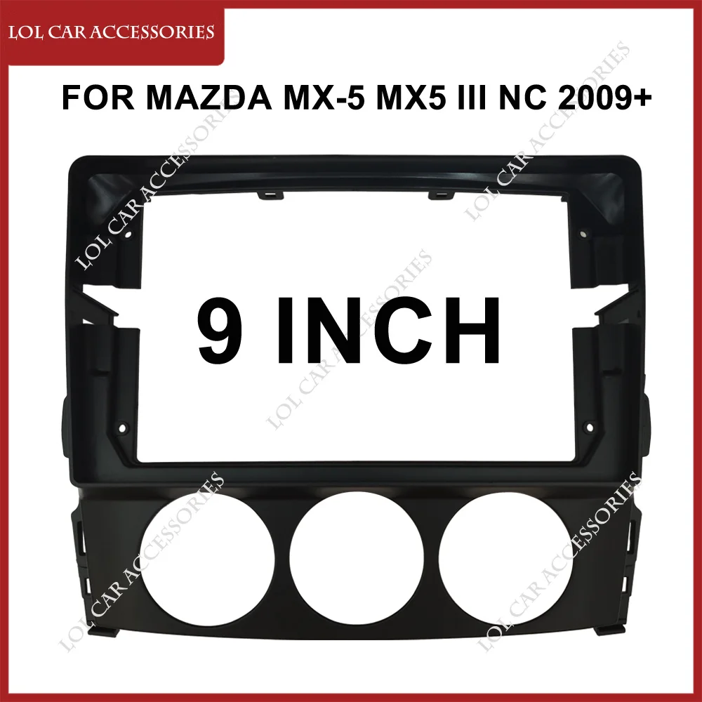 9 Inch For Mazda MX-5 MX5 III NC 2009+ Car Radio Stereo Android MP5 Player 2 Din Head Unit Fascia Panel Casing Frame Dash Cover