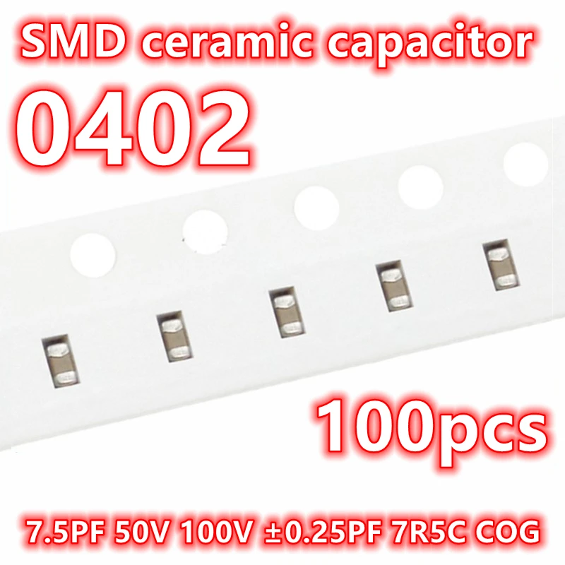 Condensador cerámico Original 100, 0402 piezas, 7,5pf, 50V, 100V, ± 0,25pf, 7R5C, COG, SMD, IC 1005