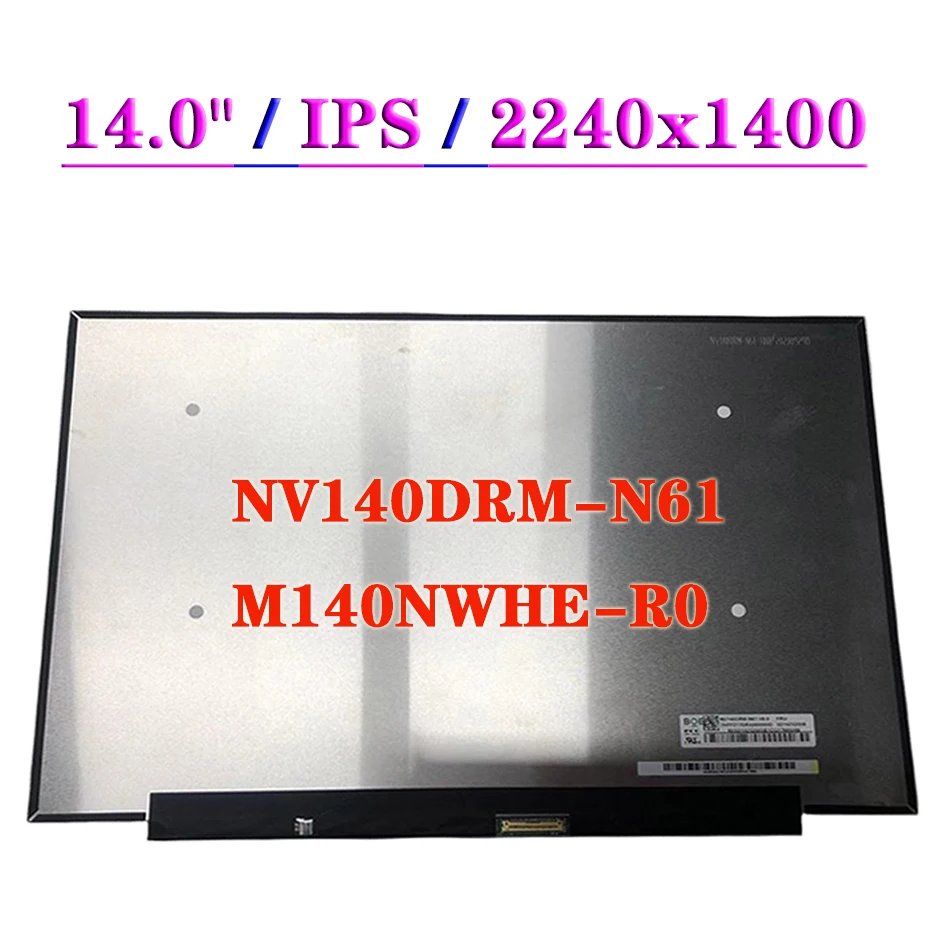 

14" Panel NV140DRM-N61 M140NWHE-R0 For Lenovo Xiaoxin Pro 14ACH 14ITL AIR 14PLUS 2021 EDP 40 Pins 2.2K 2240x1400 Laptopscreen