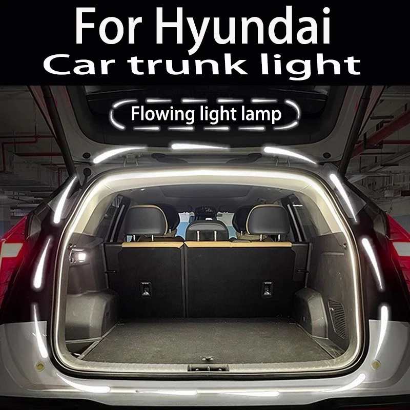 For Hyundai IX25 IX35 Azera Antra Mistra Santafe Tucson Sonata Car trunk light trunk flow light car lighting modification