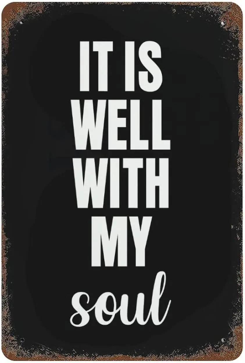 It is Well with My Soul Tin Signs Inspirational Quote Retro Metal Vintage Tin Sign Funny Vintage Garage Metal Tin Sign Man  sign