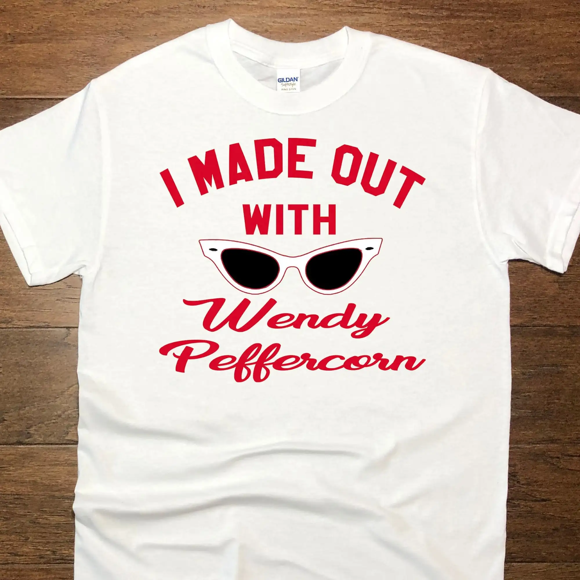 I Made Out With Wendy Peffercorn T Shirt