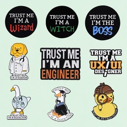 Trust Me I'M An Engineer Enamel Pins Cute Cartoon Animal Duck Dog Brooches Lapel Badge Jewelry Gift for Friends Wholesale Pin