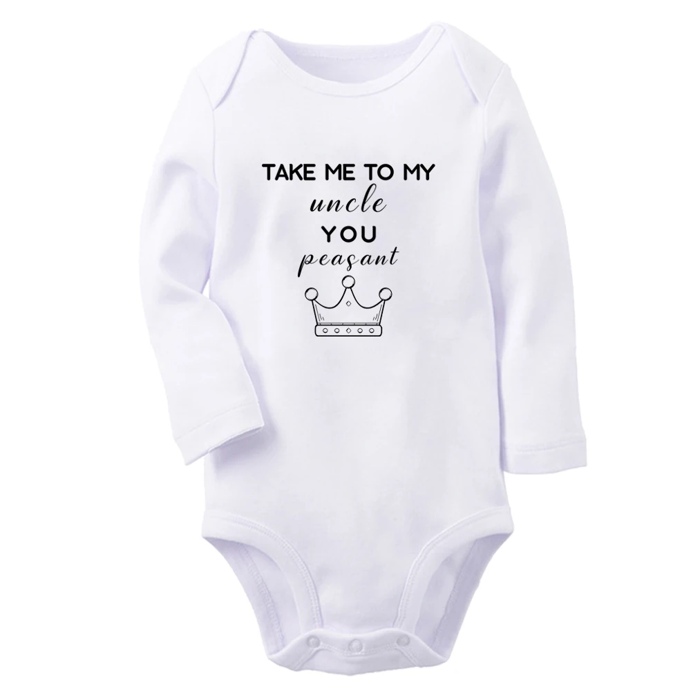 Take me to my Uncle you Peasant Fun Baby Bodysuit Cute Boys Girls Rompers Infant Long Sleeves Jumpsuit Newborn Soft Clothes