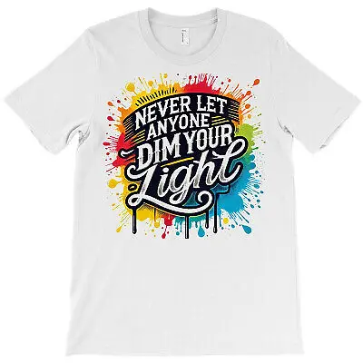 NEW Never Let Anyone Dim Your Light T-Shirt, Gift For Friend Trending S-5XL