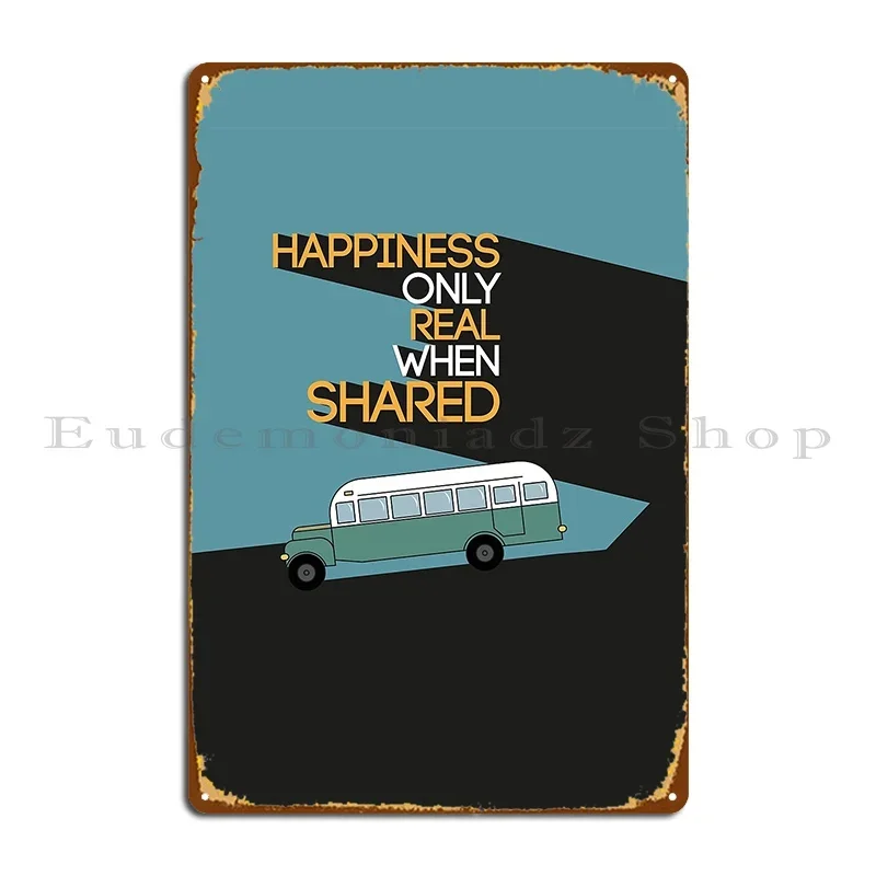 Into The Wild Happines Only Real When Shared Metal Signs Custom Personalized Wall Decor Retro Wall Cave Tin Sign Poster