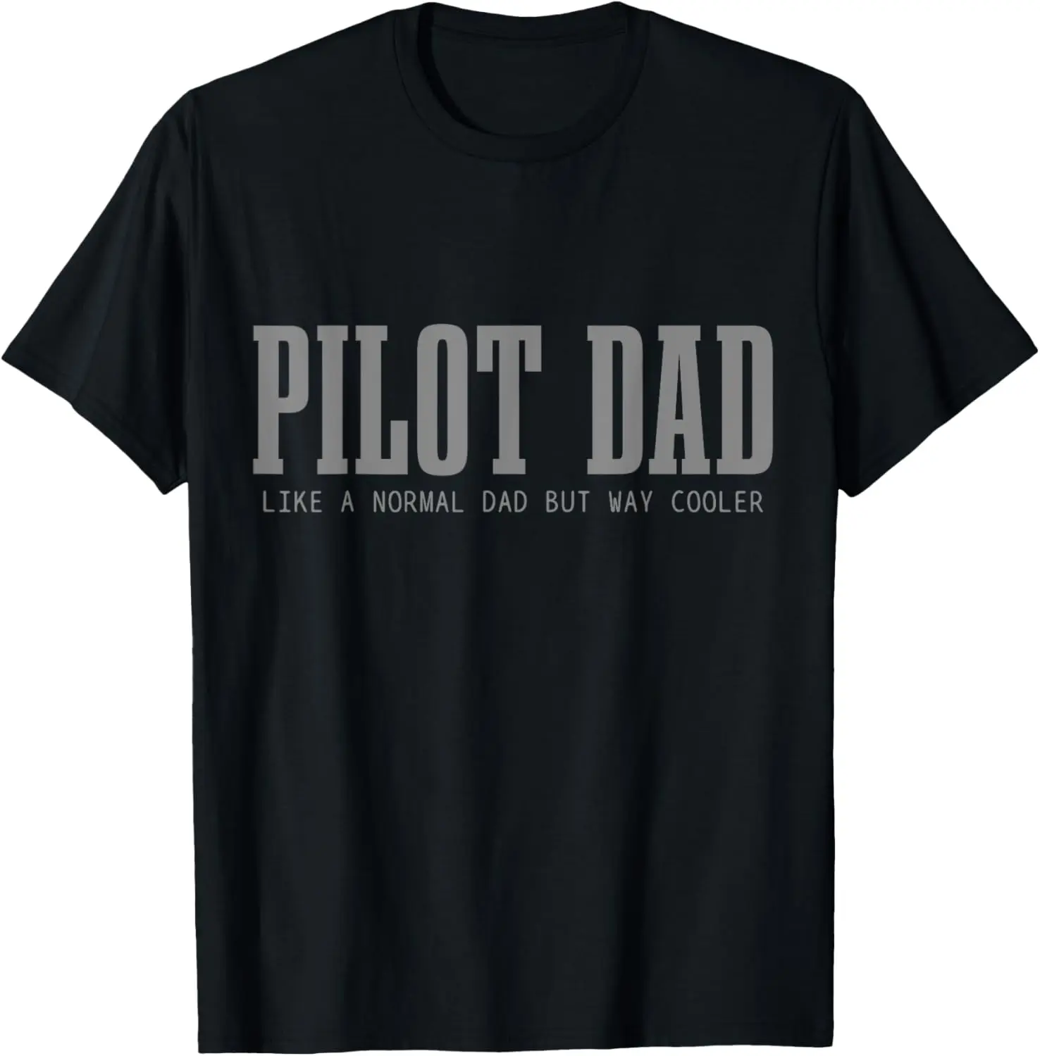 

Pilot Dad Like A Normal Dad But Cooler Funny Airplane Pilot T-Shirt