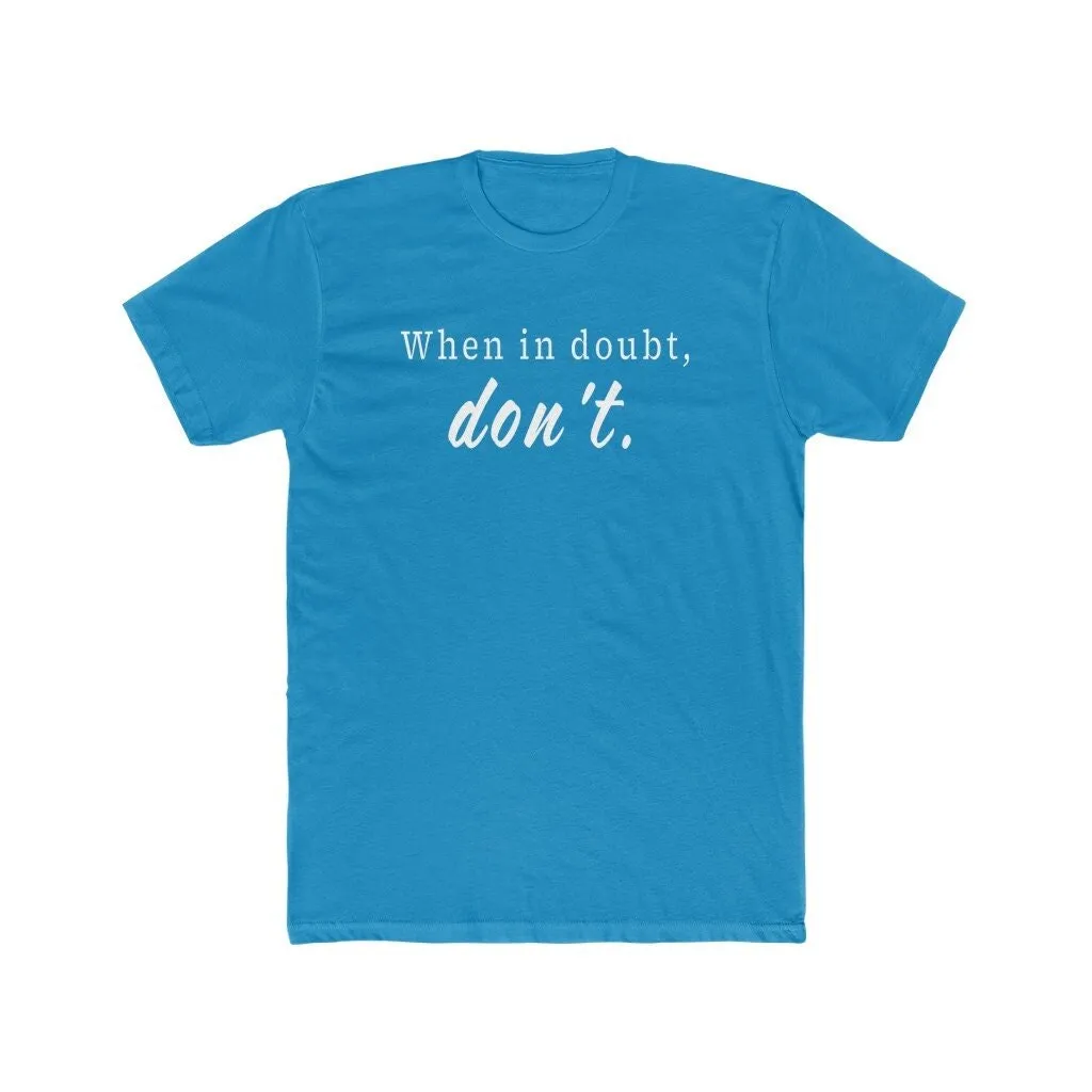 When In Doubt Don'T Life Rule Philosophy Premium Cotton Crew T Shirt