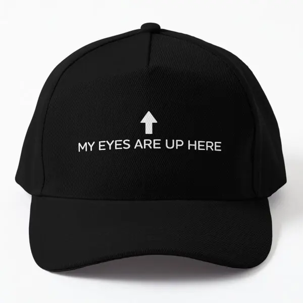 My Eyes Are Up Here Hat  Baseball Cap Hat Black Sun Snapback Czapka Boys Women Hip Hop Solid Color Outdoor Mens Sport Fish