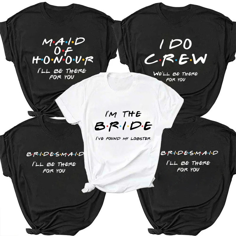 Friends Themed Tops for Woman Single Farewell Bachelorette Party Evjf Tees Bridal Wedding T-Shirt Team Bride I Do Crew Tshirt