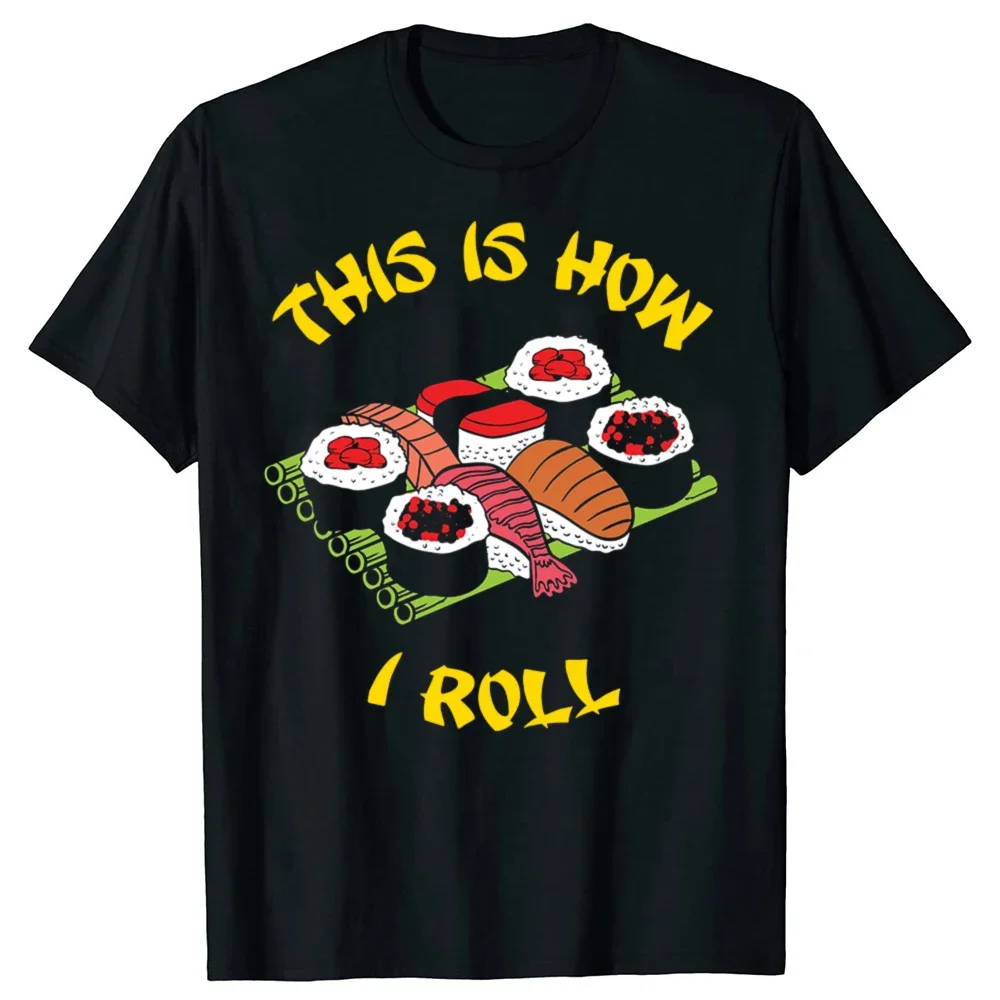 

Sushi Roll This Is How I Roll Funny Graphic Tee Soft Cotton Crew Neck T-Shirt for Men Women