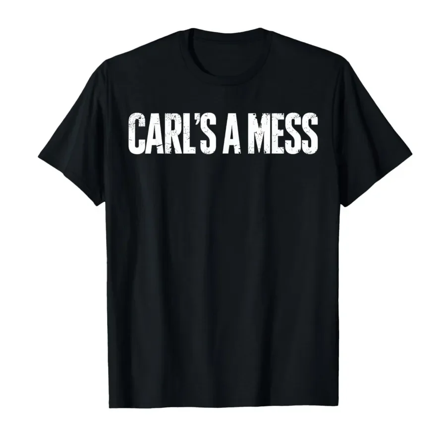 

Carl's A Mess Meme Funny T-shirt For Men Women 100% Cotton T Shirts Short Sleeve Tops 0413-1