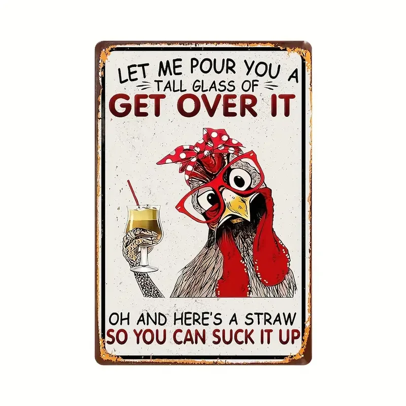 

1pc New Funny Chicken Metal Tin Sign -Let Me Pour You A Tall Glass Of Get Over It - Funny Chicken Coop Sign, Indoor Outdoor Chic