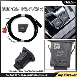 Hill Hold / Auto Hold Switch And Wire For Audi Q5 FY White backlight button LHD 80B 927 143 80B 927 143 A 80B927143