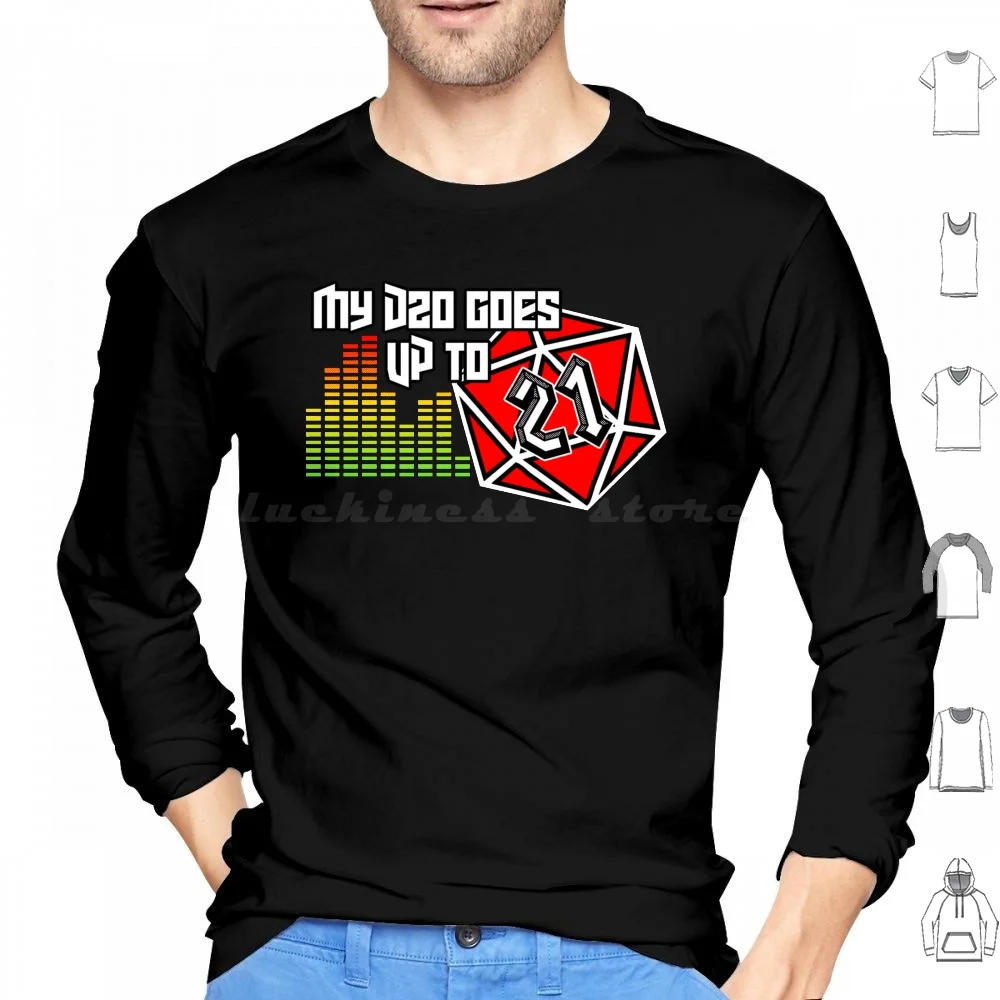 My D20 Goes Up To 21 Hoodies Long Sleeve And Dnd Roleplaying Humor Funny Music Spinal Tap