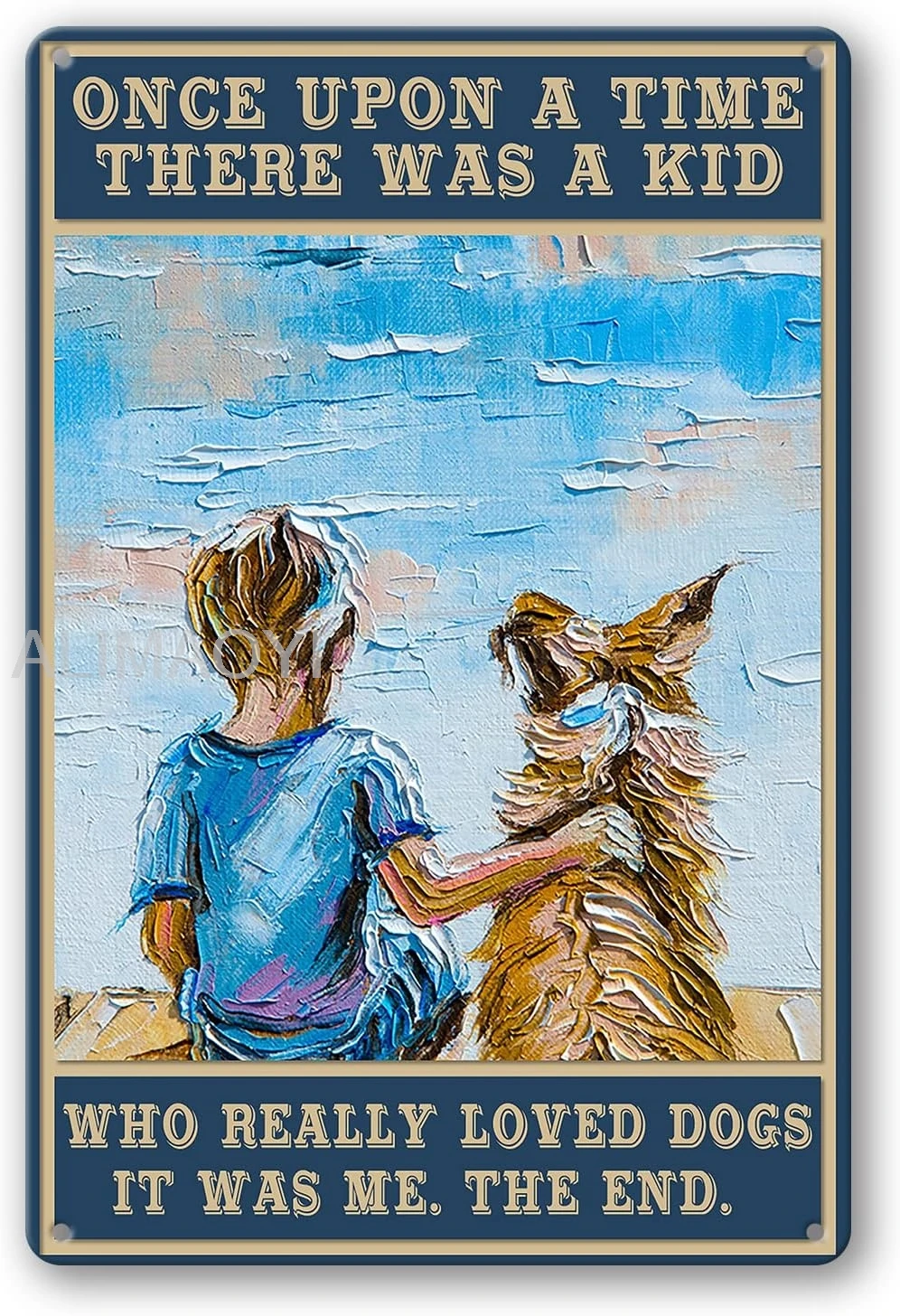 Once Upon A Time There Was A Kid Who Really Loved Dogs Sign Metal Tin Signs, Vintage Boy With Dog Art Poster Plaque Hom Alu sign
