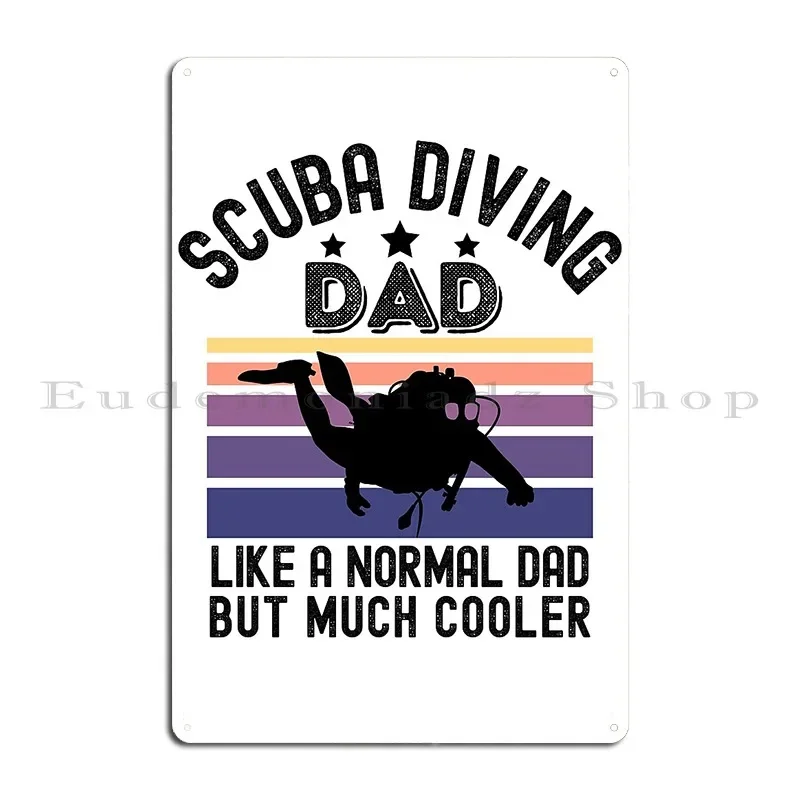 Cool Scuba Diving Dad Metal Signs Club Wall Mural Wall Cave Vintage Design Tin Sign Poster