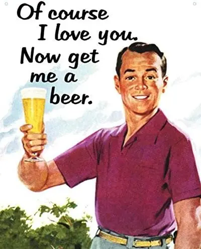of Course I Love You…Get Me a Beer Tin Sign in