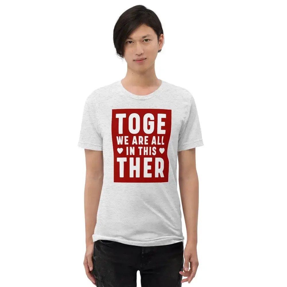 We are all in this Short sleeve T Shirt together it s awkward but re