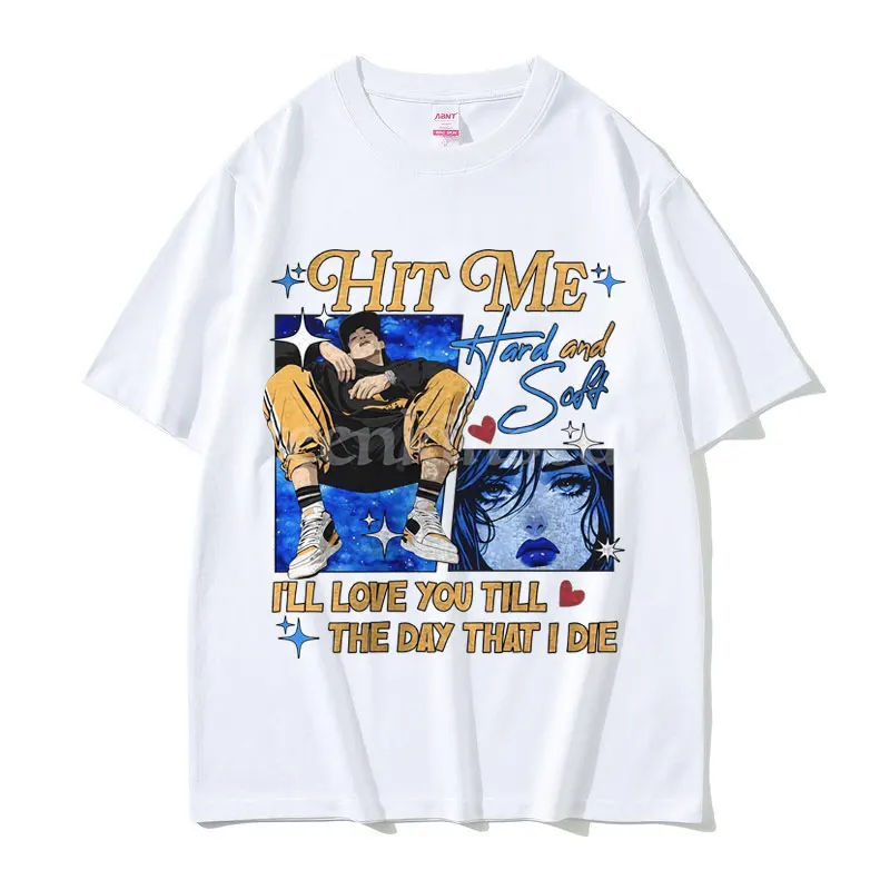 

Hit Me Hard and Soft I'll Love You Till The Day That I Die T-shirt Men Women Hip Hop Fashion T Shirts Men's Oversized T-shirts