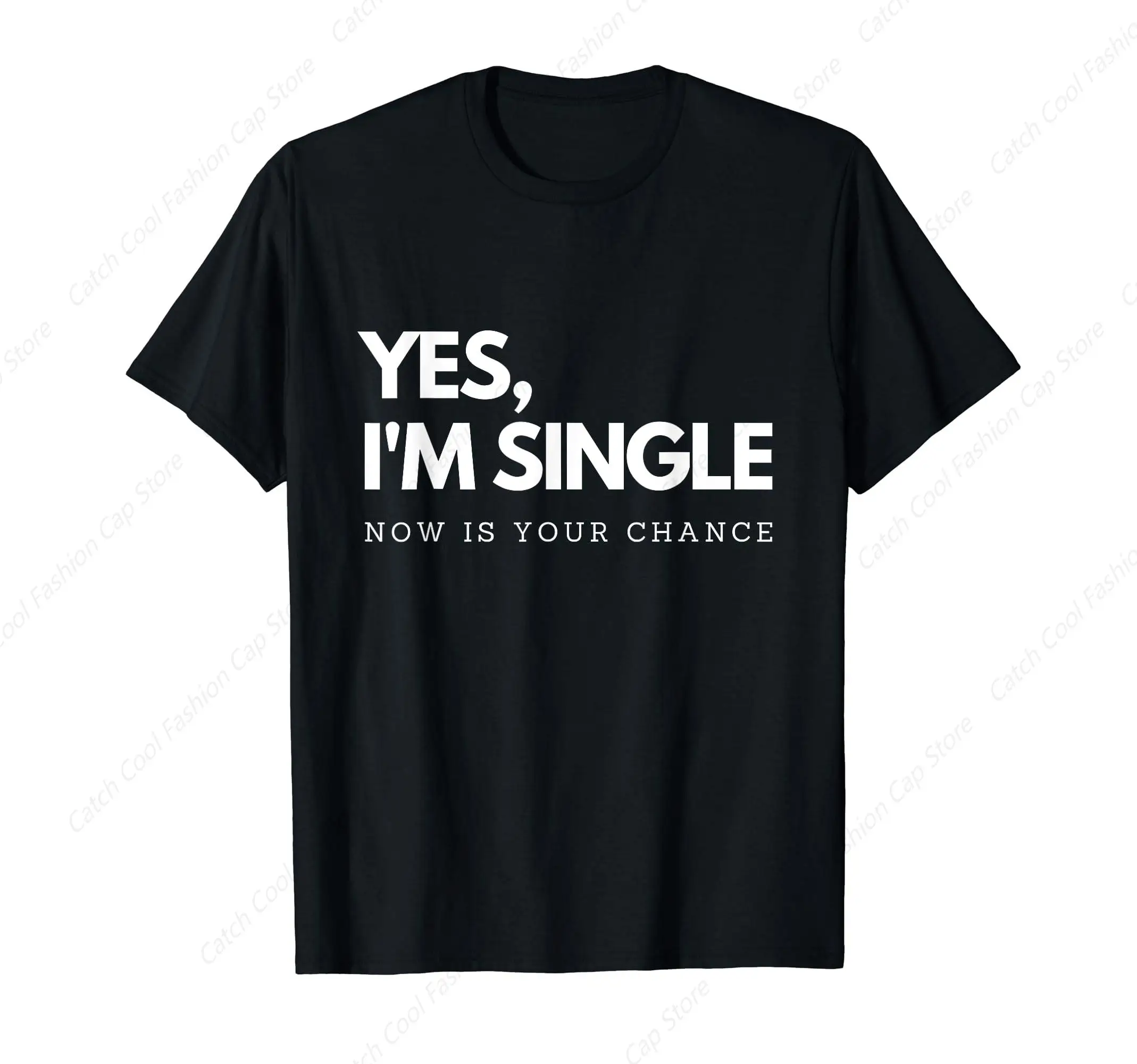 Yes I'm Single Now Is Your Chance T-Shirt for Men Short Sleeve Cotton Daily Travel Summer Breathable Round Neck Sports Fashion