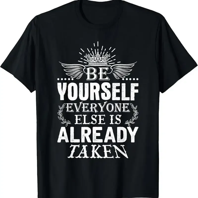 Be Yourself Everyone Else Is Already Taken Funny T Shirt
