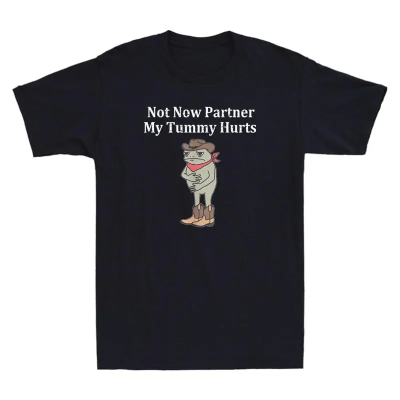 

Not Now Partner My Tummy Hurts Funny Cowboy Frog Meme Quote Retro Men's T Shirt