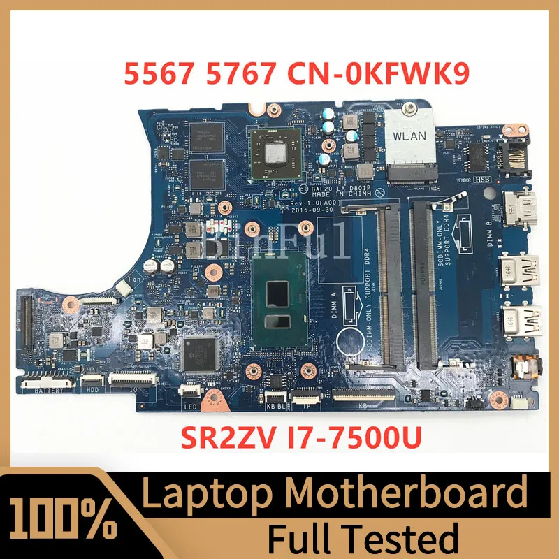 Mainboard CN-0KFWK9 0KFWK9 KFWK9 For Dell 5567 5767 Laptop Motherboard With SR2ZV I7-7500U CPU DDR4 100%Full Tested Working Well