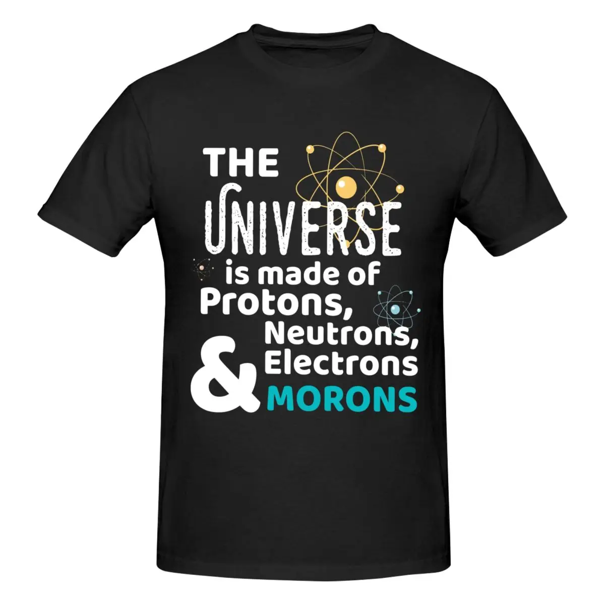 Science Gift Universe Made Of Protons Neutrons Morons T Shirts Graphic Y2K Idea Cotton Men Women T-Shirt Clothing