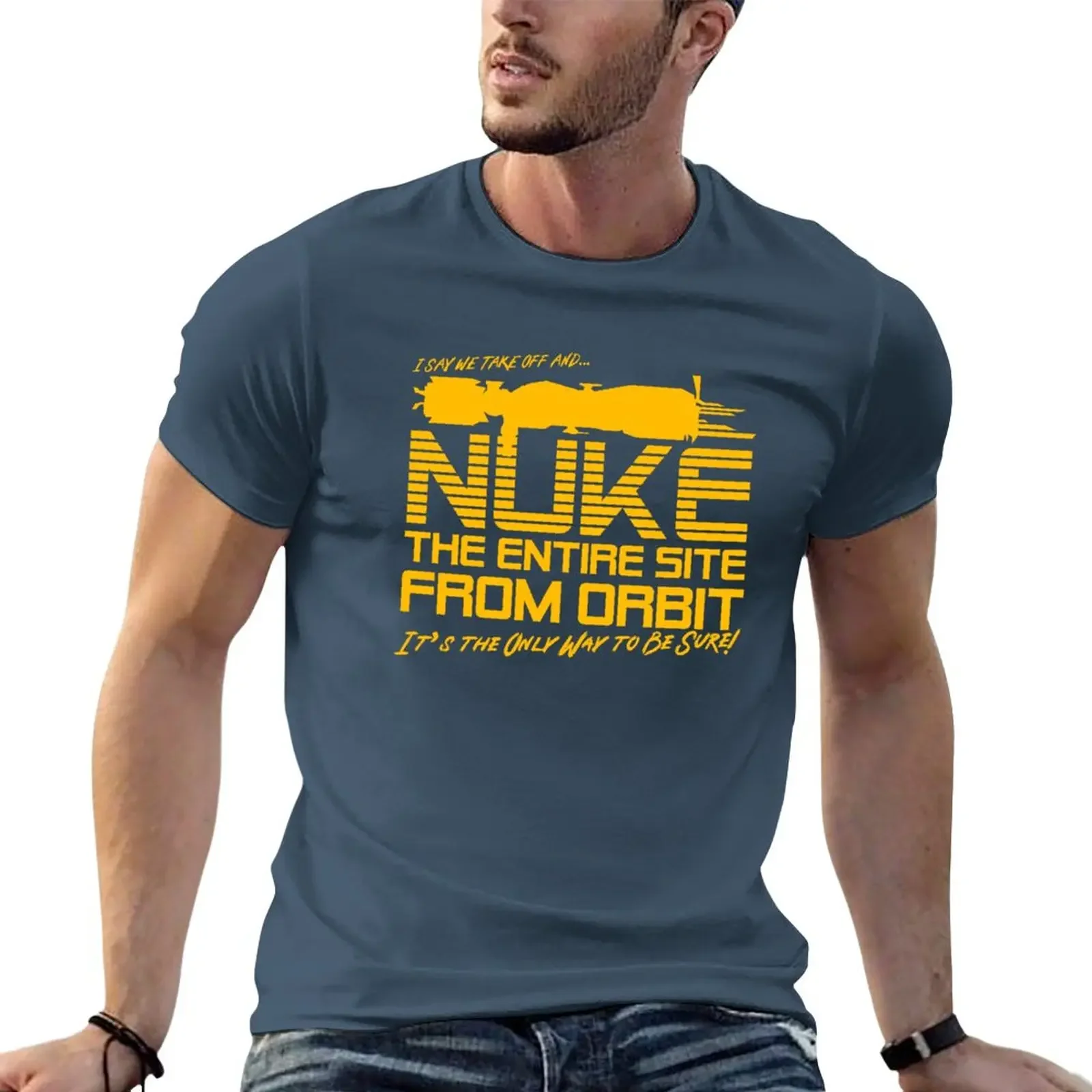 I Say We Nuke the Entire Site From Orbit T-Shirt korean fashion anime t shirts for men