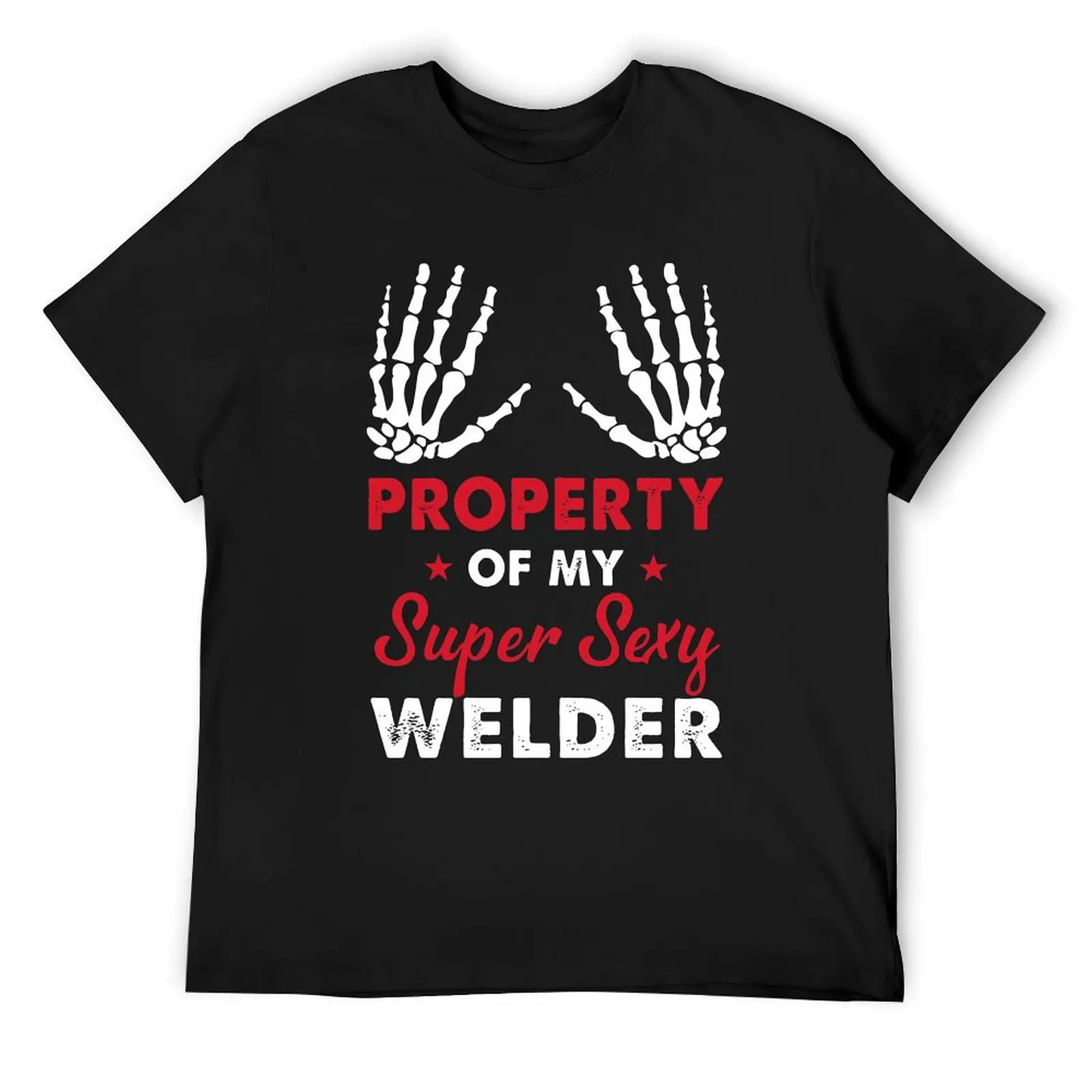 property of my super sexy welder T-Shirt baggy shirts hippie clothes vintage t shirts summer clothes mens funny t shirts