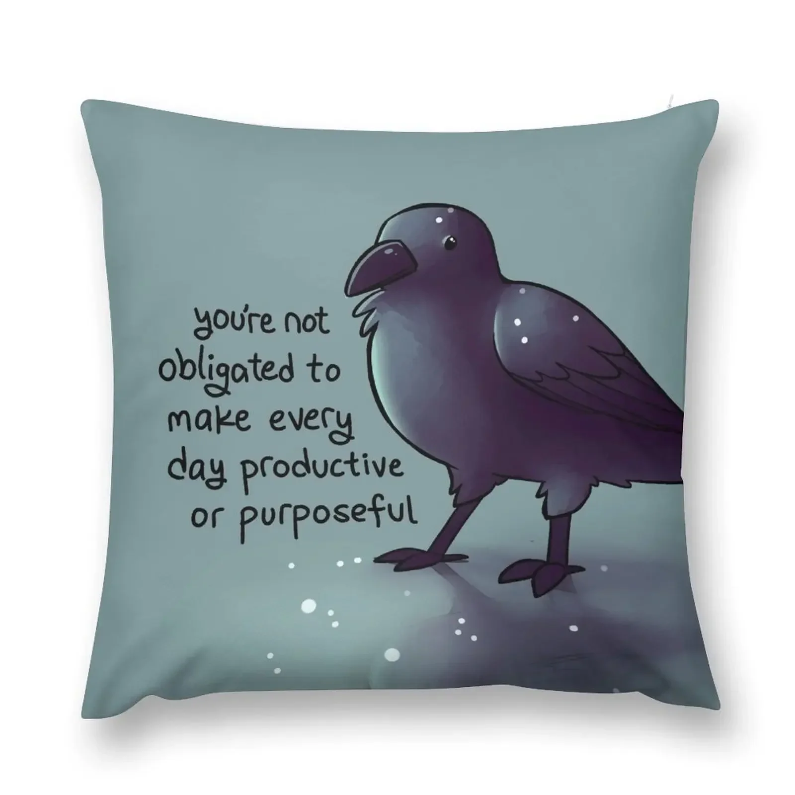 

You're Not Obligated to Make Every Day Purposeful Raven Throw Pillow Sofa Covers For Living Room pillow